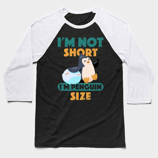 Kawaii I'm Not Short I'm Penguin Size Short Funny Baseball T-Shirt by alcoshirts